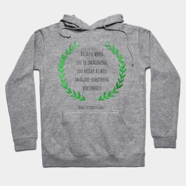 Anne of Green Gables quote, Gift for Anne with an e fans Hoodie by FreckledBliss
